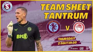 LIVE | TEAM SHEET TANTRUM | ASTON VILLA vs OLYMPIACOS