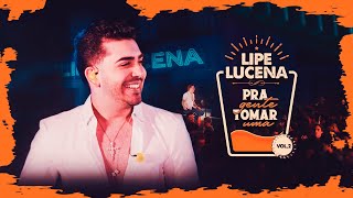 Lipe Lucena - Pra Gente Tomar Uma Vol. 2 (Completo)