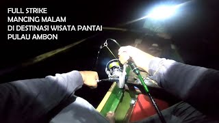 FULL STRIKE MANCING MALAM WISATA PANTAI AMBON