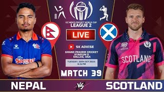 NEPAL VS SCOTLAND ICC WORLD CUP CRICKET LEAGUE 2 SERIES 39TH MATCH LIVE ICC WORLD CUP LEAGU2 2 LIVE