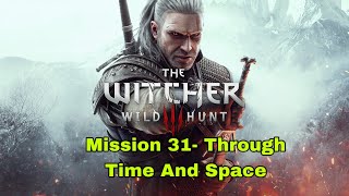 Witcher 3: Wild Hunt- Mission 31- Through Time And Space