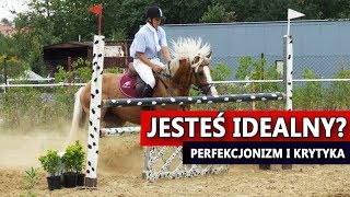 Jesteś idealny lub idealna? Krytyka i perfekcjonizm w jeździectwie!