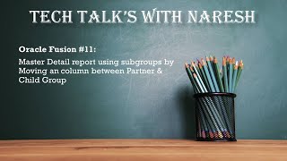 Oracle Fusion #11: Master Detail report using subgroups by Moving an column in Partner & Child Group