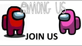 AMONG US COME PLAY WITH US - ANYONE CAN JOIN!