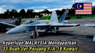 Keperluan MALAYSIA Untuk Mendapatkan ke 33 Buah F/A-18 Hornet Kuwait