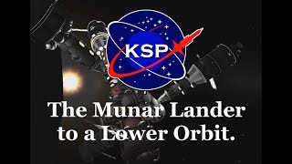 KSP - Munar Lander 1 Moves to a Lower Munar Orbit