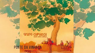 Grupo Cupuaçu - Ponte da Vinhaça  (tradicional, adaptação de Tião Carvalho)