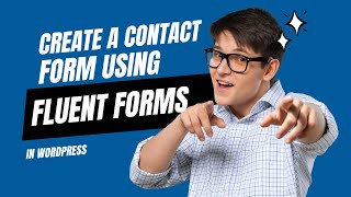 How to Create a Contact Form in WordPress | Fluent Forms