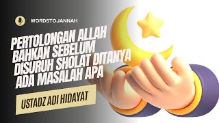 Pertolongan Allah Bahkan Sebelum Disuruh Sholat Ditanya Ada Masalah Apa-Ustadz Adi Hidayat #kajian