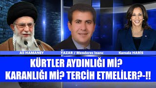 KÜRTLER  AYDINLIĞI Mİ?  KARANLIĞI Mİ?  TERCİH ETMELİLER?-!