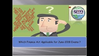 Finance Act Applicability For June-2018 Examinations | CMA- Inter & Final | #cmaglobe