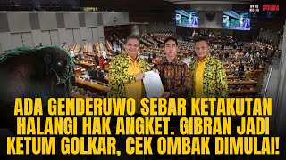 GENDERUWO SEBAR TEROR HALANGI HAK ANGKET. GIBRAN JADI KETUM GOLKAR, CEK OMBAK MULAI! | OTR Eps. 597