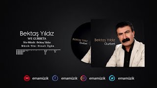 Bektaş Yıldız - We Gurbeta - (Gurbet / 2021)