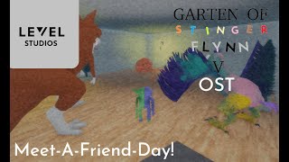 Garten of Stinger Flynn 5 OST - Meet-A-Friend-Day!