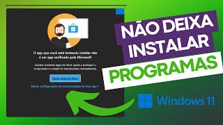 Windows 11 BLOQUEANDO PROGRAMAS não verificados pela MICROSOFT [RESOLVIDO]