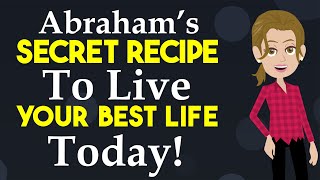 Abraham's Secret Recipe To Live Your Best Life #AbrahamHicksRampage "Abraham videos"