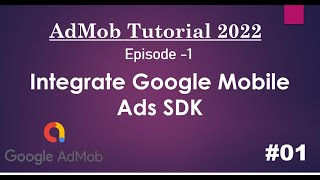 Android AdMob Tutorial 2022 - 01 - Integrate Google Mobile Ads SDK