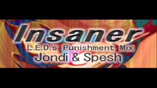 Jondi & Spesh - Insaner (L.E.D.'s Punishment Mix) [HQ]