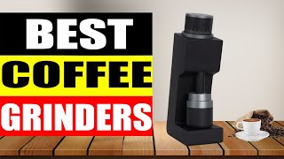 Top 10 Best Coffee Grinders in 2024