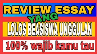 REVIEW ESSAY PENERIMA BEASISWA UNGGULAN