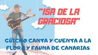 ISA DE LA GRACIOSA por Güicho Estévez 🍀🍀 CANTA Y CUENTA A LA FLORA 🌳 Y FAUNA 🐞 DE CANARIAS 🇮🇨