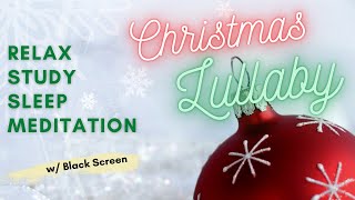 Christmas Lullaby: Relax | Study | Sleep | Meditation | Spiritual | Baby [30-min BLACK SCREEN]