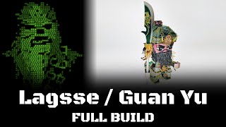 Lagsse / Guan Yu, Full Build