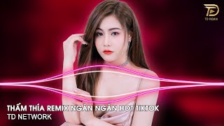 Thấm Thía Remix Ngân Ngân ~ Đừng Buồn Em Nghe Anh Ơi Vì Phải Để Em Hay Nghĩ Suy Remix Hot Tiktok