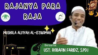 RAJANYA PARA RAJA || Ustadz Robafin Faridz, S.Pd.I