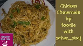 Easy chicken Chowmein Recipe By Foodie || Foodie with sehar_siraj