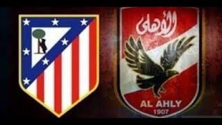 اهداف المباراة المجنونة الاهلى واتليتكو مدريد الاسبانى 3 2