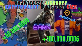 GRY, które dały ZAROBIĆ najwięcej | Największe airdropy w historii gier #playtoearn