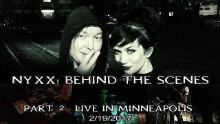 NYXX: Behind The Scenes - Part 2 - Live in MPLS 2-19-2017