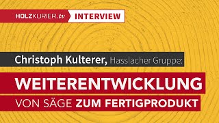 Kulterer: Weiterentwicklung von der Säge zum Holzbau-Fertigprodukt