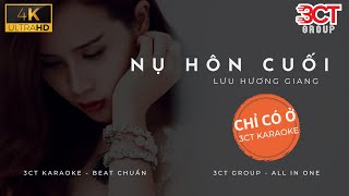 [Karaoke 4K] Nụ Hôn Cuối - Lưu Hương Giang | Beat Chuẩn Không Bè | Chỉ Có Ở 3CT Karaoke