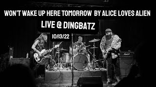 Won’t Wake Up Here Tomorrow by Alice Loves Alien | Live at Dingbatz 10/13/22 | Shannon Wilk