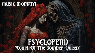 MUSIC MONDAY! Psyclopean - "Court Of The Somber Queen"