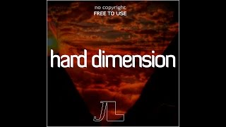 NO COPYRIGHT MUSIC (FREE TO USE) | JL - HARD DIMENSION