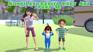 Kompilasi Cerita Baby Ana | Part 16 | Drama Sakura School Simulator