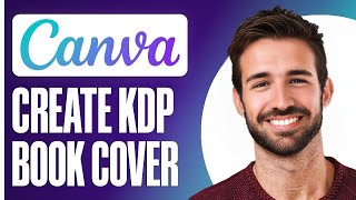 How to Use Canva to Make a Book Cover for KDP Publishing