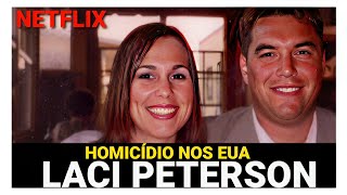 Homicídio nos EUA: Laci Peterson | Nova Série documental de Ação Policial impactante na Netflix