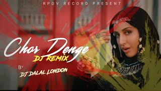 Chor Denge | Dj Remix | Dj Dalal London | Nora Fatehi | Parampara T | RPDVRecord | Top Song 2021