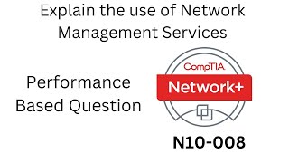 CompTIA Network+ 008 (N10-008) PBQ Explain the Use of Network Management Services