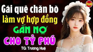 Cô vợ hợp đồng gán nợ của tỷ phú- Kể chuyện ngôn tình hay nhất