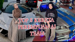 TOP 5 KERETA PEREMPUAN AI TEAM!!