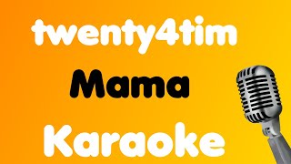 twenty4tim • Mama • Karaoke