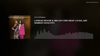 LINDSAY DEWAR & MEGAN CORCORAN LOCKE, ART MARKET ANALYSTS (audio version recorded July 2024)