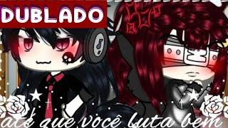 ✨Até que Você Luta Bem💢|Mini filme (2/?)- DUBLADO