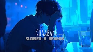 Khaaban | Slowed And Reverb | New Kashmiri Song | Aqib Mir