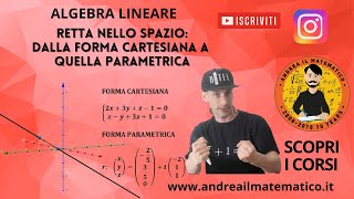 RETTA NELLO SPAZIO: DALLA FORMA CARTESIANA A QUELLA PARAMETRICA - Esercizi di algebra lineare